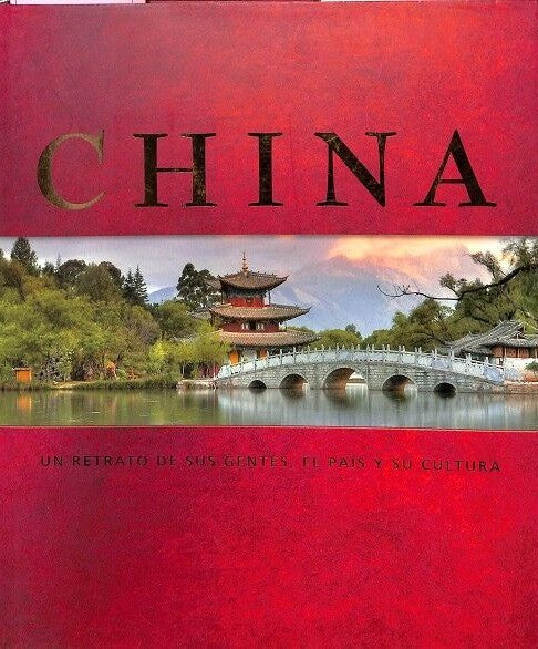 China. Un Retrato de sus gentes, el País y su Cultura
