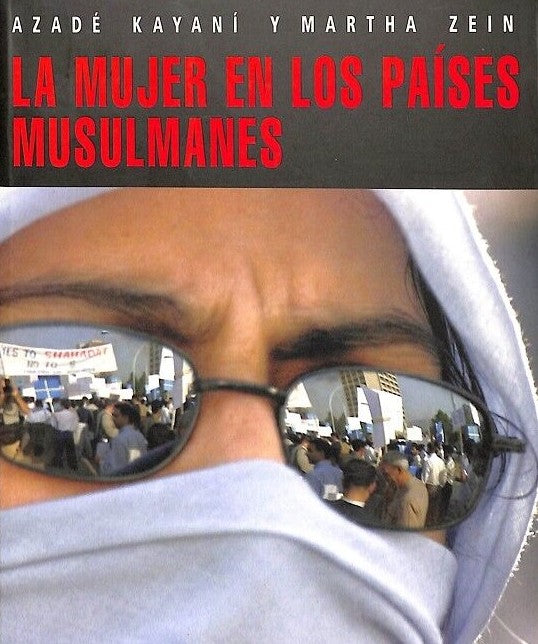 La Mujer en los Países Musulmanes: Sólo las Diosas Pasean por el Infierno