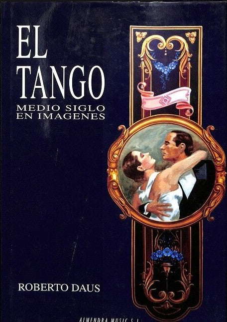 El Tango: Medio Siglo en Imágenes