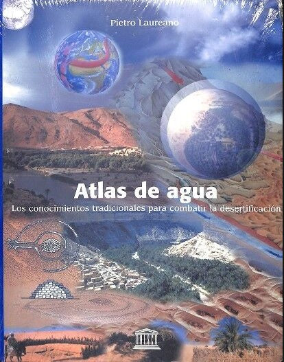 Atlas de Agua: Los Conocimientos Tradicionales para Combatir la Desertificación