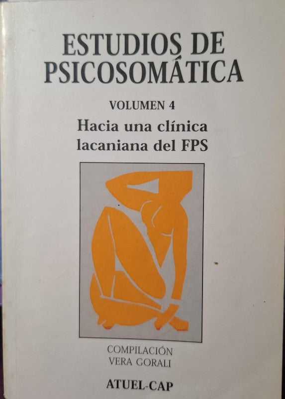 Estudios de Psicosomática: Hacia una Clínica Lacaniana del Fps. Vol. 4