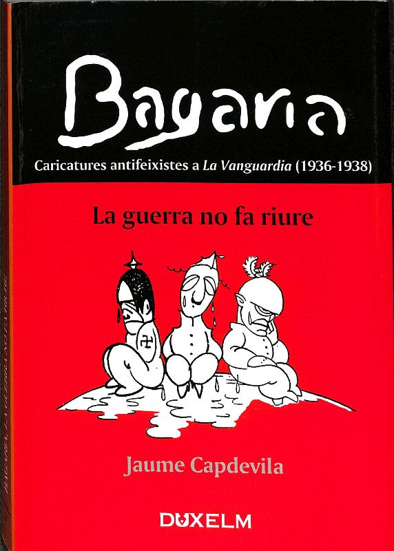 Bagaria, la Guerra No Fa Riure: Caricatures Antifeixistes a la Vanguardia (1936-1938)