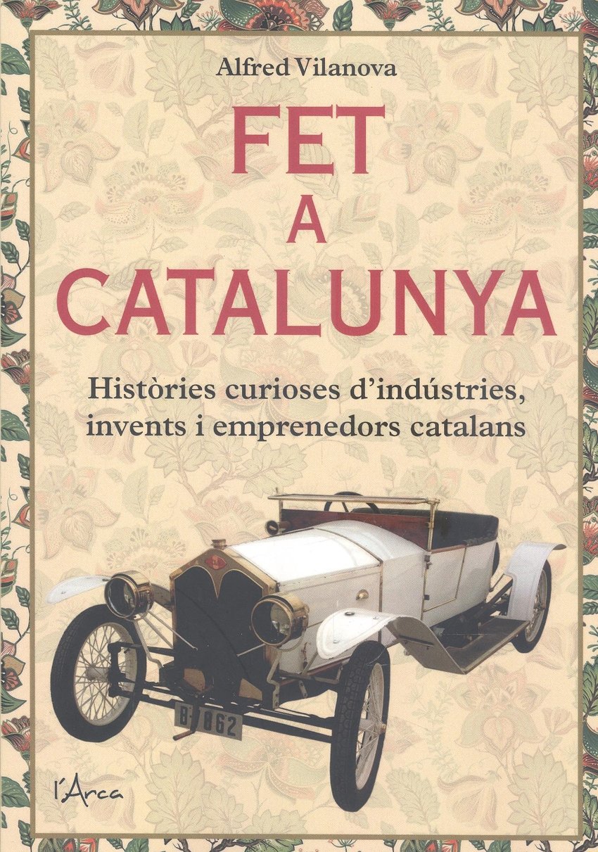 Fet a Catalunya: Històries Curioses d'Indústries, Invents i Emprenedors Catalans