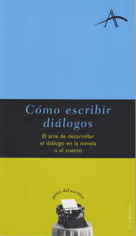 Cómo Escribir Diálogos: El Arte de Desarrollar el Diálogo en la Novela o el Cuento