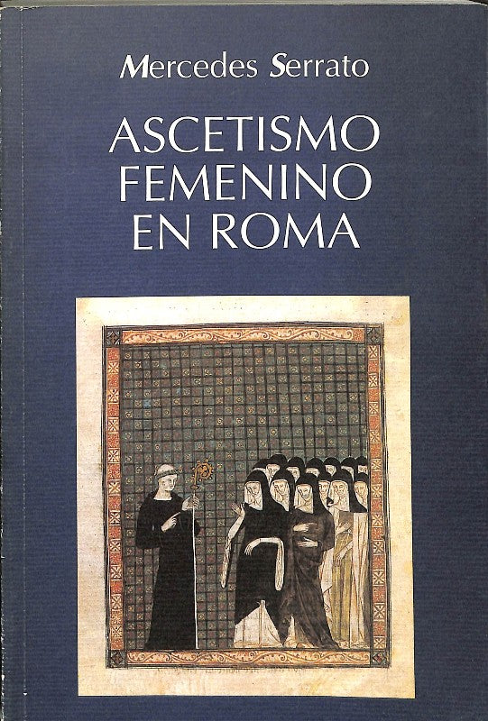 Ascetismo Femenino en Roma: Estudios sobre San Jerónimo y San Agustín