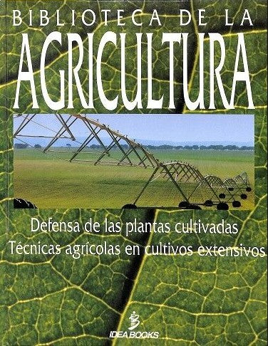 Biblioteca de la Agricultura: Defensa de las Plantas Cultivadas, Técnicas Agrícolas en Cultivos Extensivos