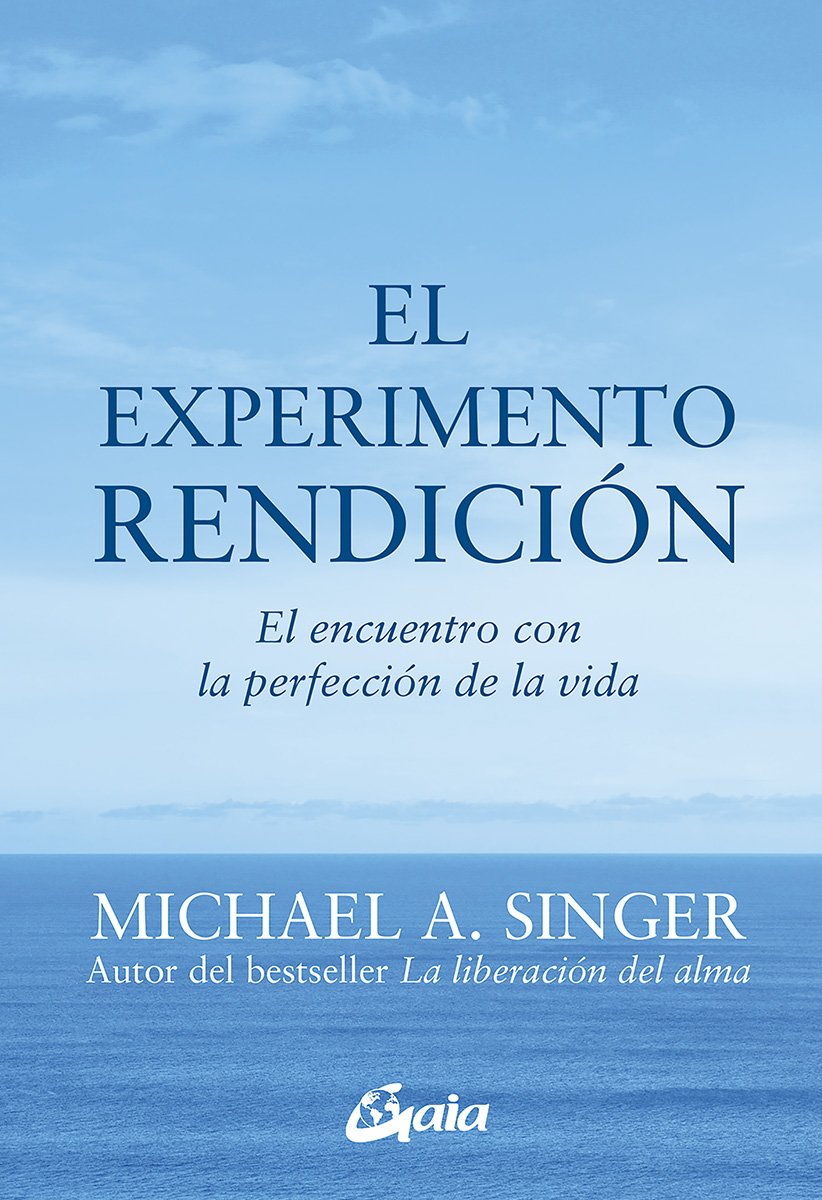 El Experimento Rendición: El Encuentro con la Perfección de la Vida