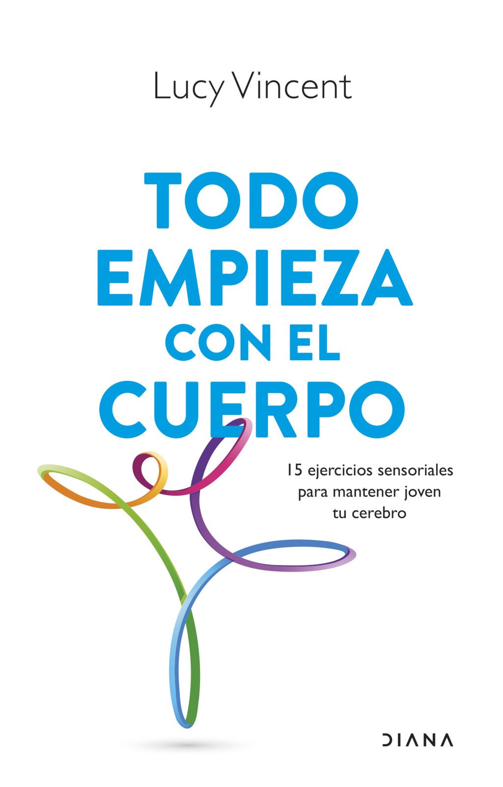 Todo Empieza con el Cuerpo