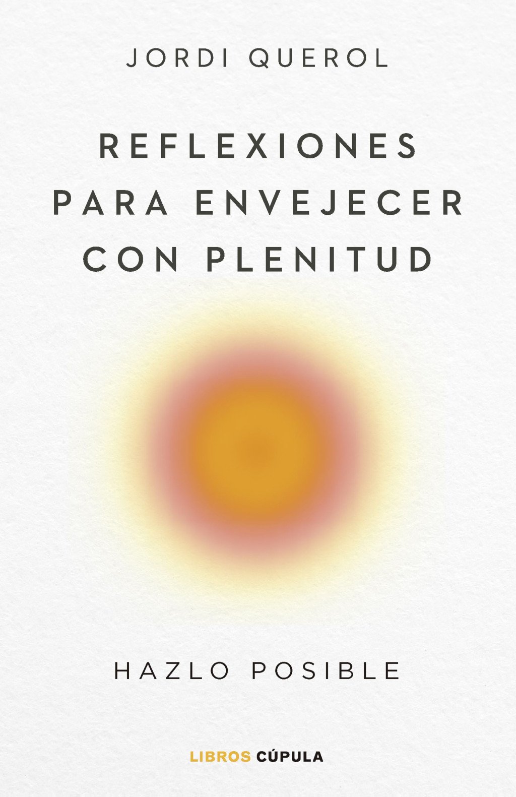 Reflexiones para Envejecer con Plenitud: Hazlo Posible