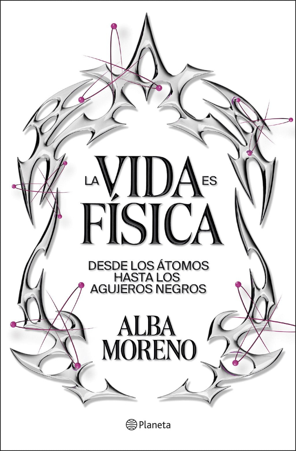 La Vida Es Física: Desde los Átomos hasta los Agujeros Negros