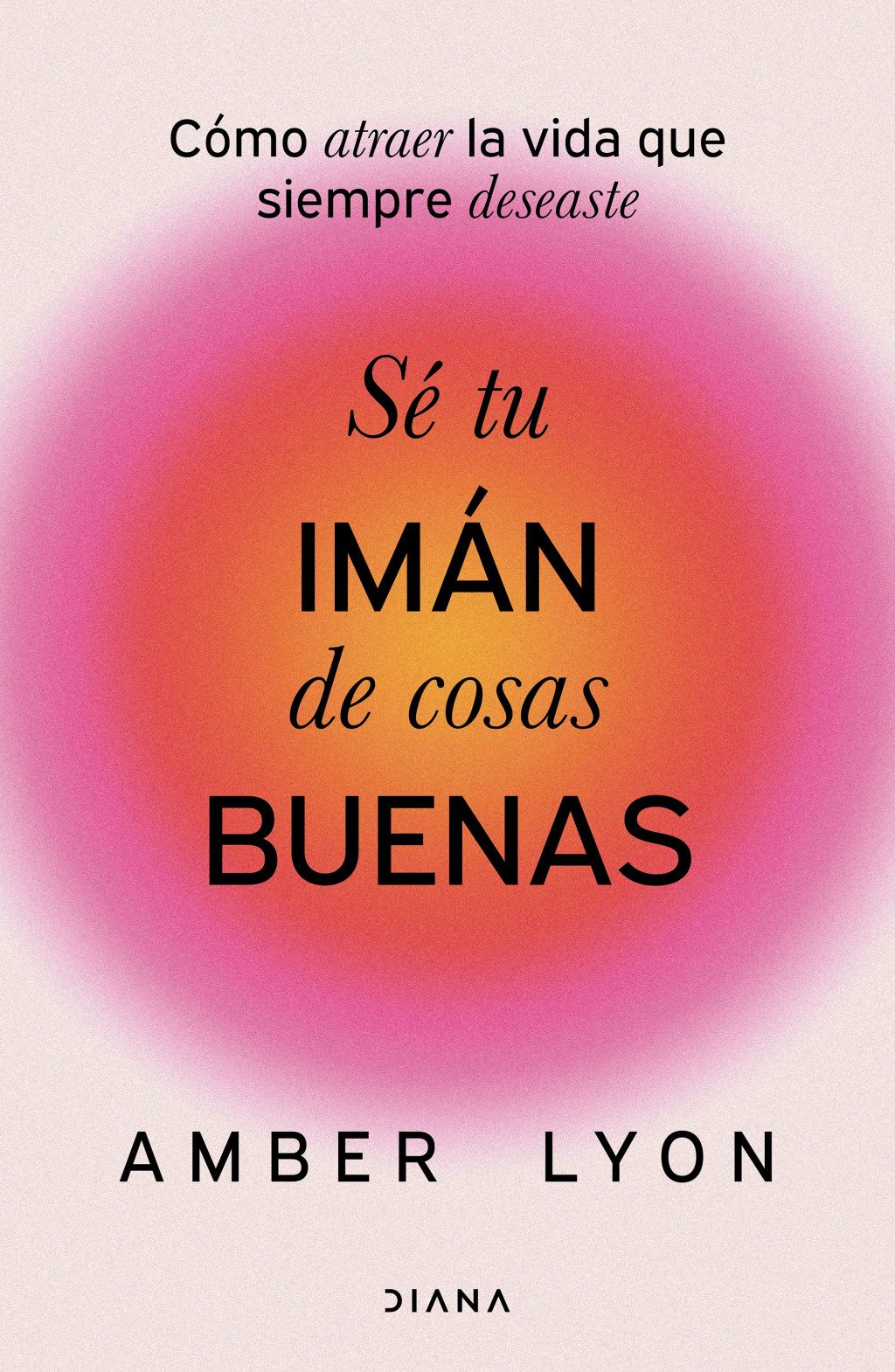 Sé Tu Imán de Cosas Buenas
