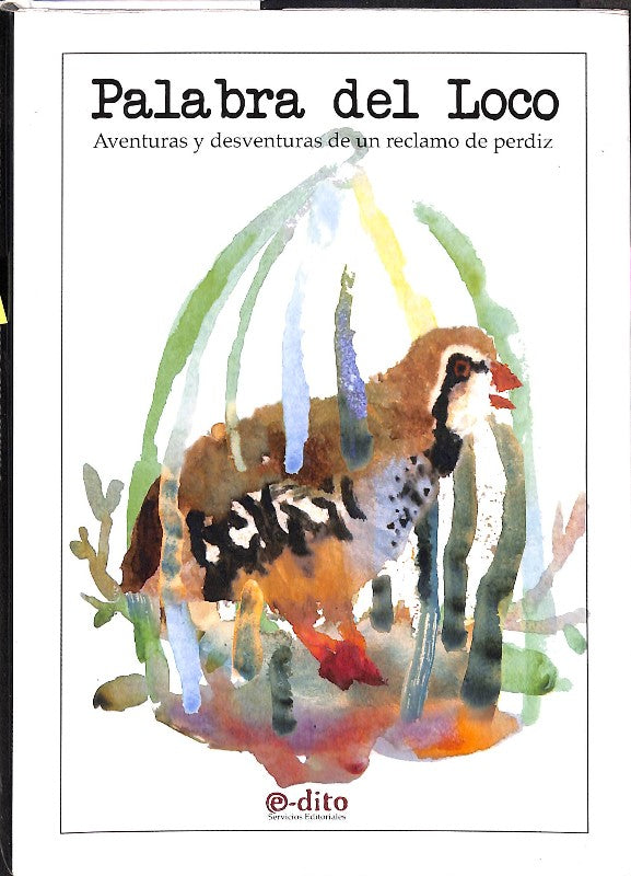 Palabra del Loco: Aventuras y Desventuras de un Reclamo de Perdiz
