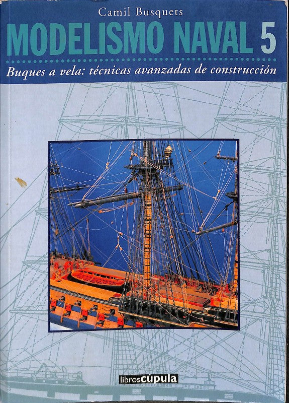 Modelismo Naval: Busques a Vela: Técnicas Avanzadas de Construcción Vol. 5