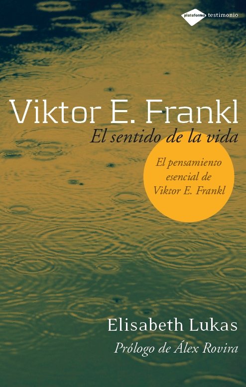 Viktor E. Frankl: El Sentido de la Vida
