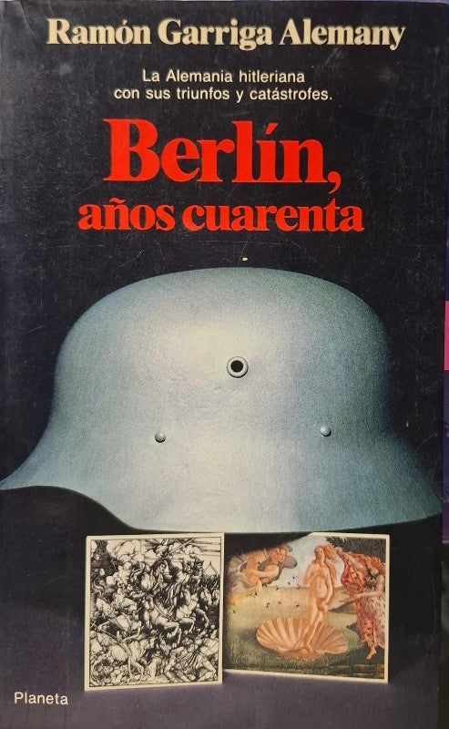 Berlín, Años Cuarenta: La Alemania Hitleriana con sus Triunfos y Catástrofes