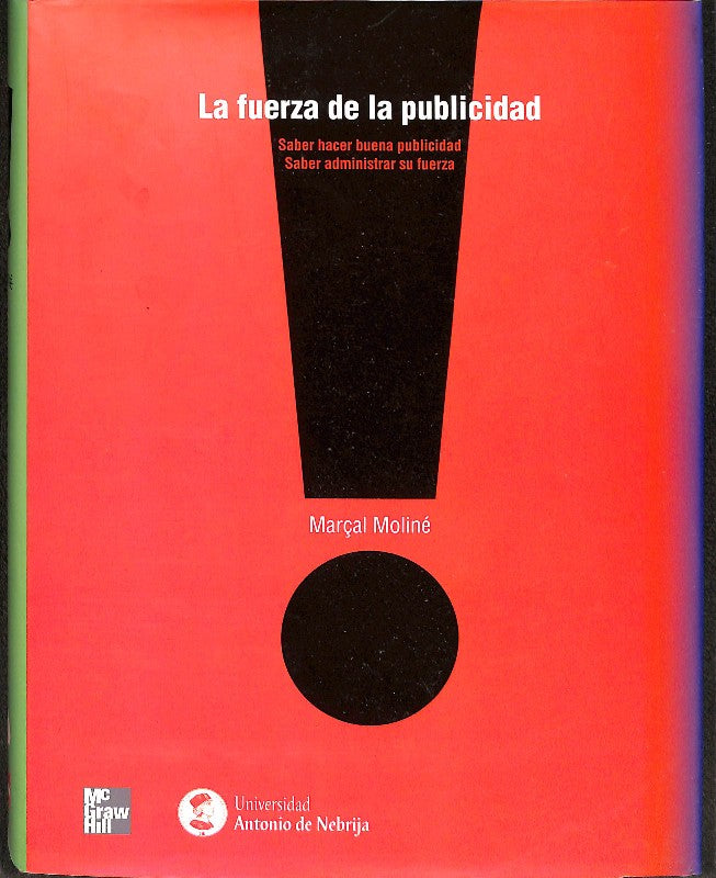 La Fuerza de la Publicidad: Saber hacer Buena Publicidad, Saber Administrar su Fuerza