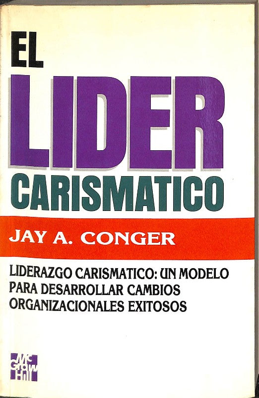 El Líder Carismático: Un Modelo para Desarrollar Cambios Organizacionales Exitosos