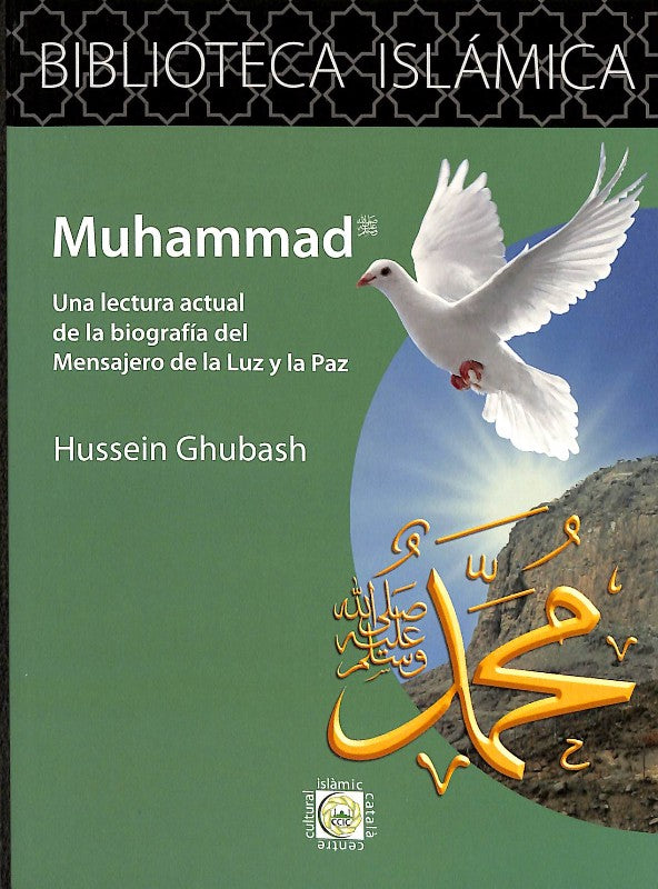 Muhammad: Una Lectura Actual de la Biografía del Mensajero de la Luz y la Paz