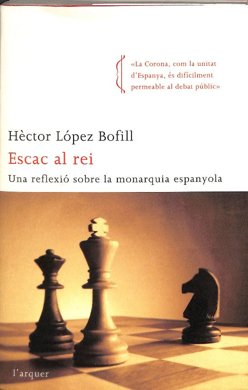 Escac al Rei: Una Reflexió Sobre la Monarquia Espanyola