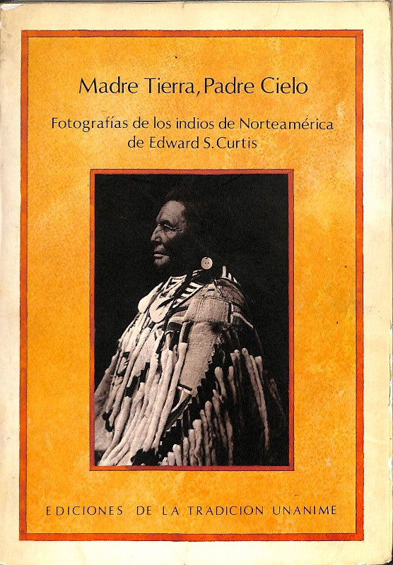 Madre Tierra, Padre Cielo: Fotografías de los Indios de Norteamérica de Edward S. Curtis