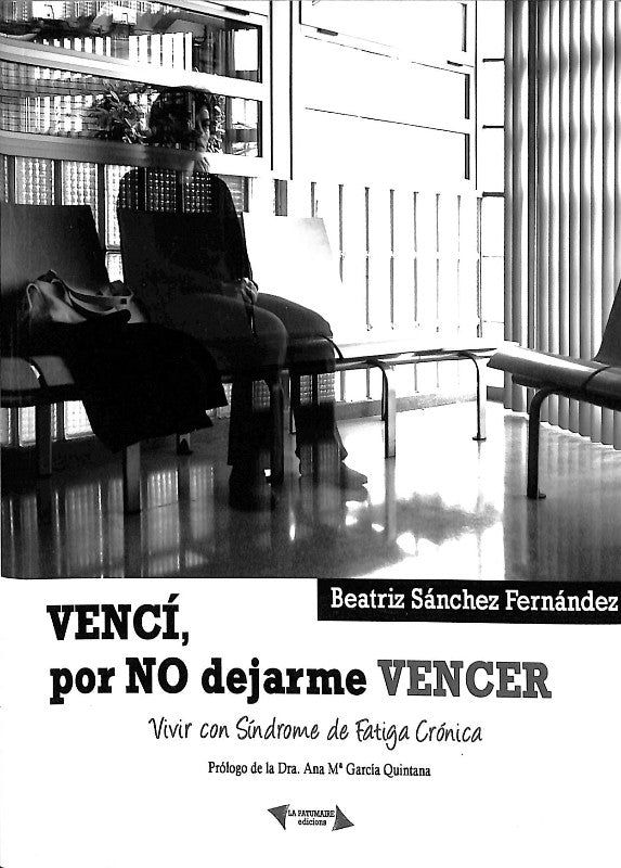 Vencí, por No Dejarme Vencer: Vivir con Síndrome de Fatiga Crónica