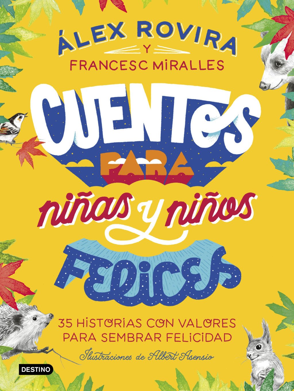 Cuentos para Niñas y Niños Felices: 35 Historias con Valores para Sembrar Felicidad