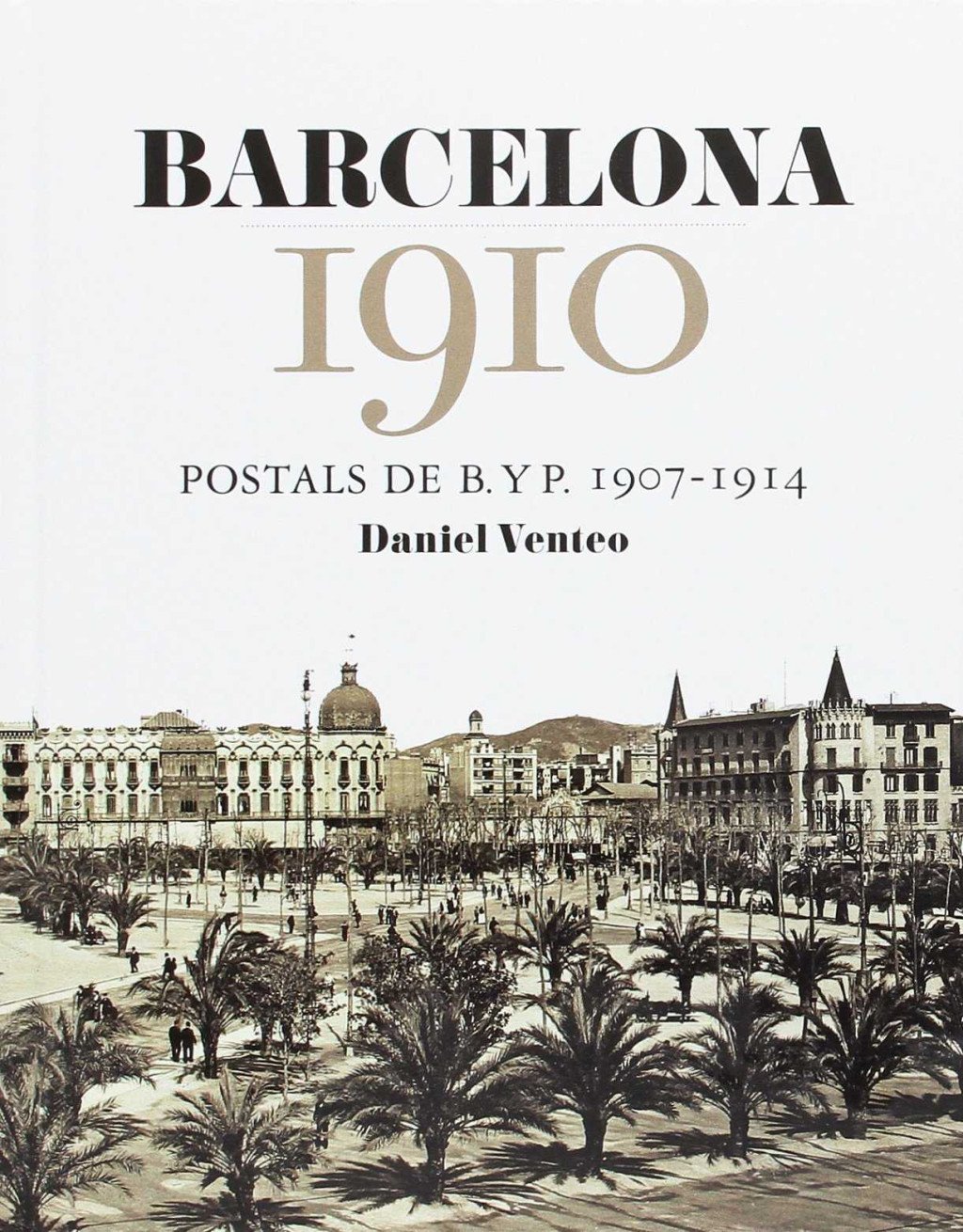 Barcelona 1910: Postals de B. y P. 1907-1914