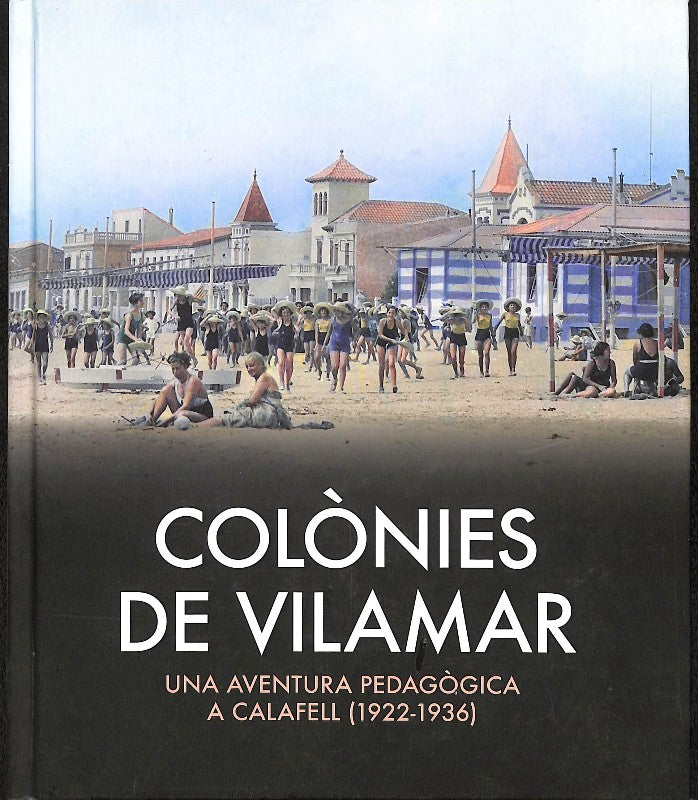 Colònies Vilamar: Una Aventura Pedagògica a Calafell (1922-1936)