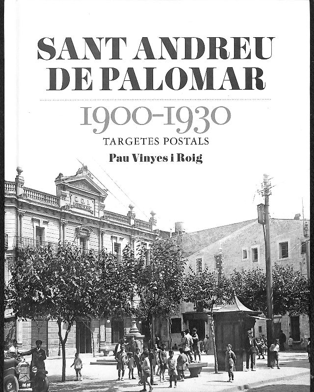 Sant Andreu de Palomar 1900-1930: Targetes Postals