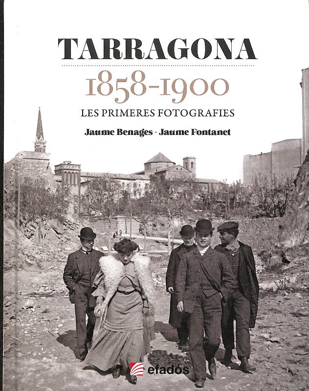 Tarragona 1858-1900: Les Primeres Fotografies