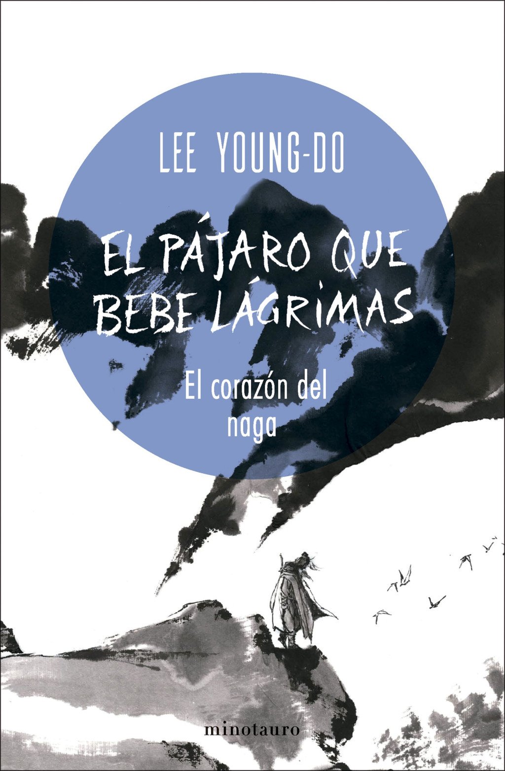 El Pájaro Que Bebe Lágrimas: El Corazón del Naga Vol. 1