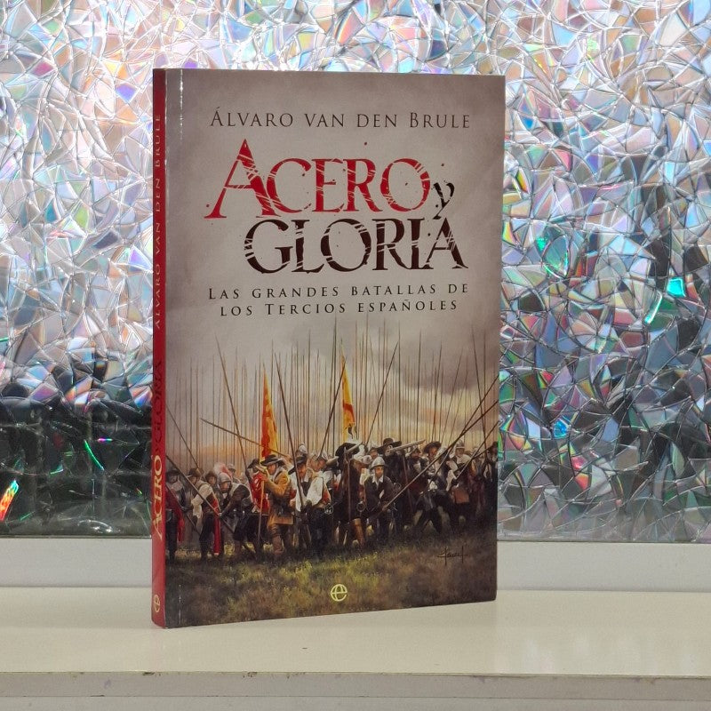 Acero y Gloria: Las Grandes Batallas de los Tercios Españoles