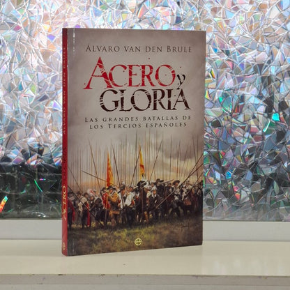 Acero y Gloria: Las Grandes Batallas de los Tercios Españoles
