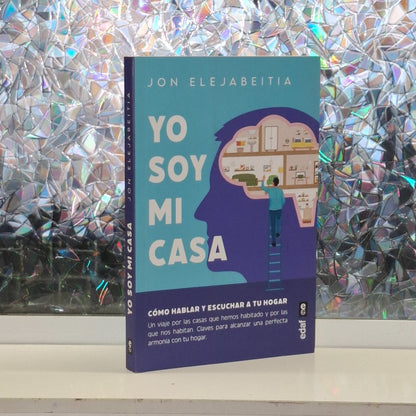 Yo Soy Mi Casa: Cómo Hablar y Escuchar a Tu Hogar