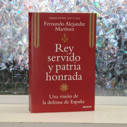 Rey Servido y Patria Honrada: Una Visión de la Defensa de España