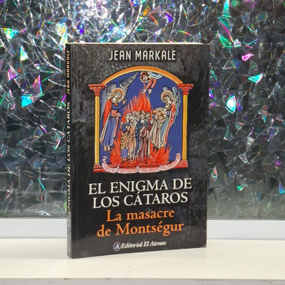 Enigma de los Cataros la Masacre de Montsegur