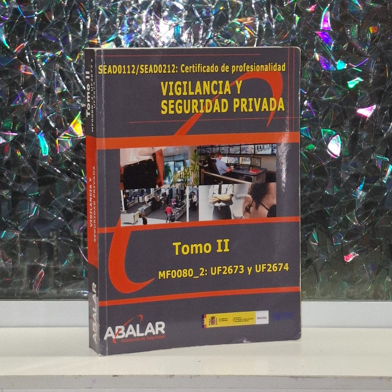 Vigilancia y Seguridad Privada - Tomo II: MF0080_2: UF2673 y UF2674
