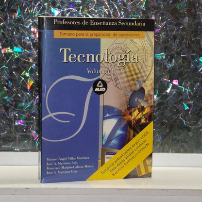 Tecnología Vol. I: Temario para la preparación de oposiciones