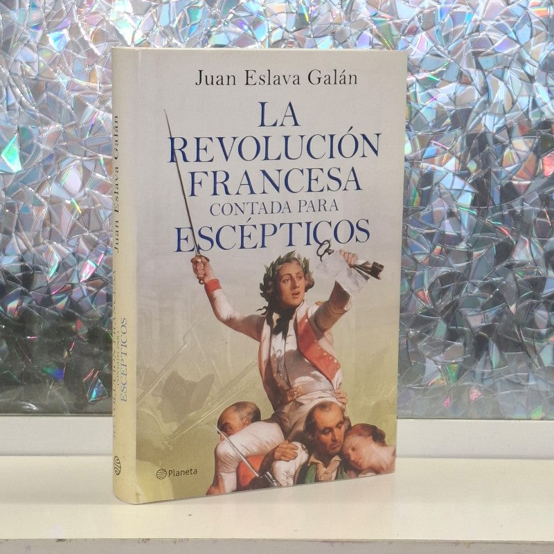 La Revolución Francesa Contada para Escépticos