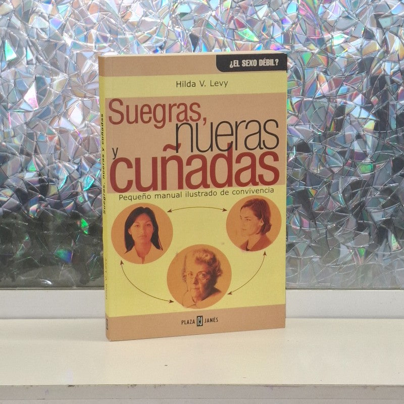 Suegras, Nueras y Cuñadas: Pequeño Manual Ilustrado de Convivencia