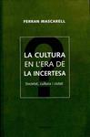 LA CULTURA EN L'ERA DE LA INCERTESA. SOCIETAT, CULTURA I CIUTAT (CATALÁN). | 9788496544024 | FERRAN MASCARELL