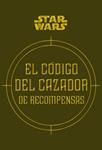 STAR WARS EL CÓDIGO DEL CAZADOR DE RECOMPENSAS (PRECINTADO) | WALLACE, DANIEL/WINDHAM, RYDER/FRY, JASON