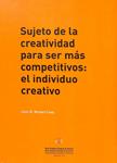 SUJETO DE LA CREATIVIDAD PARA SER MÁS COMPETITIVOS: EL INDIVIDUO CREATIVO | 9788409105441 | JOAN B. RENART CAVA