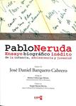 PABLO NERUDA: ENSAYO BIOGRÁFICO INÉDITO DE LA INFANCIA, ADOLESCENCIA Y JUVENTUD | 9788494493003 | JOSE DANIEL BARQUERO CABRERO