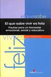 EL QUE SABE VIVIR ES FELIZ: PAUTAS PARA UN BIENESTAR EMOCIONAL, SOCIAL Y EDUCATIVO | 9788495665300 | ENRIC CLADELLAS PROS