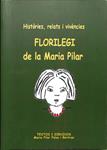 FLORILEGI DE LA MARIA PILAR: HISTÒRIES, RELATS I VIVÈNCIES (CATALÁN). | M. P. PALAU I BERTRAN