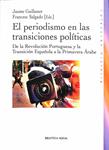 EL PERIODISMO EN LAS TRANSICIONES POLÍTICAS: DE LA REVOLUCIÓN PORTUGUESA Y LA TRANSICIÓN ESPAÑOLA A LA PRIMAVERA ÁRABE | 9788499406909 | JAUME GUILLAMET / FRANCESC SALGADO