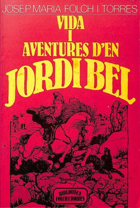 VIDA I AVENTURES D'EN JORDI BEL (CATALÁN). | 9788472791800 | JOSEP MARIA FOLCH I TORRES