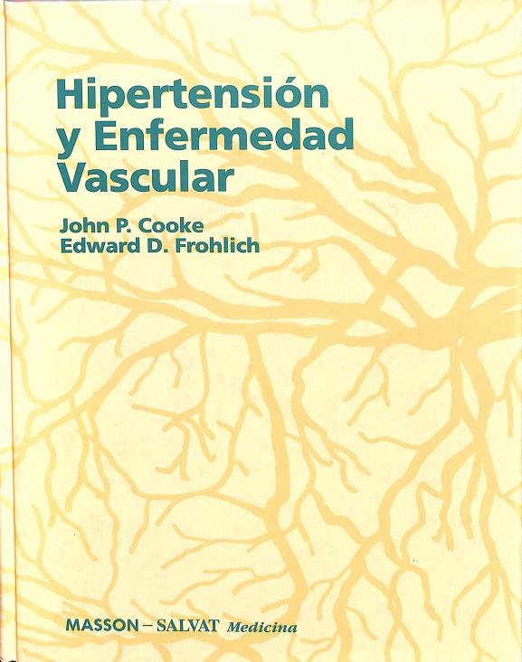 HIPERTENSIÓN Y ENFERMEDAD VASCULAR  | JOHN P.COOKE - EDWARD D.FROHLICH