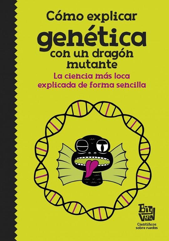 CÓMO EXPLICAR GENÉTICA CON UN DRAGÓN MUTANTE | BIG VAN, CIENTÍFICOS SOBRE RUEDAS